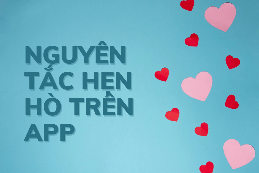 Nguyên tắc để có mối quan hệ lâu dài với App hẹn hò